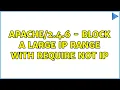 4 6 - block a large ip range with Require not ip