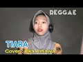 Download Lagu Tiara Cover Reggae, Voc : Eka Amalya