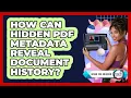 How Can Hidden PDF Metadata Reveal Document History - Design Tool Unlocked