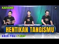 Lagu HENTIKAN TANGISMU KARAOKE ( NADA PRIA )