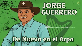 Jorge Guerrero - De Nuevo en el Arpa (Álbum Completo)