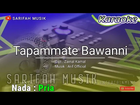 Download MP3 TAPAMMATE BAWANNI - KARAOKE || CIPT: ZAINAL KAMAL NADA PRIA + LIRIK#sarifahmusik