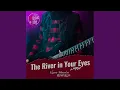 Lagu The Rivers in Your Eyes