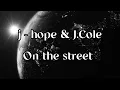 Download Lagu j - hope \u0026 J Cole - On the street (Lyrics)