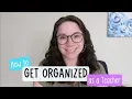 How to Get Organized as a Teacher in 6 simple steps
