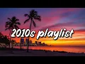 Download Lagu best songs of the decade 2010 - 2019 ~ back to 2010s vibes ~ 2010s throwback songs
