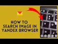 How to Search Image in Yandex Browser in 2024
