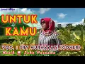 Lagu Lagu Nostalgia // UNTUK KAMU, Cipt. John Tanamal // Voc. Sry Nurhayati ( cover)