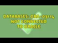 Databases ora-03114 not connected to oracle