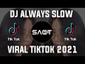 DJ ALWAYS SLOW REMIX TIKTOK TERBARU 2021