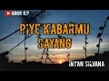 Download Lagu PIYE KABARMU SAYANG || Intan Silvana