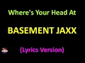 Basement Jaxx - Where's Your Head At (Radio Edit) (Lyrics version)