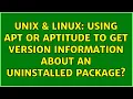 Unix Linux Using apt or aptitude to get version information about an uninstalled package