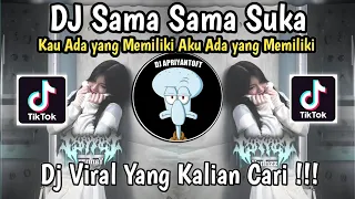 dj sama sama suka kau ada yang memiliki aku ada yang memiliki remix full bass viral tiktok 2026