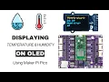 Displaying Temperature and Humidity on OLED Using Maker Pi Pico