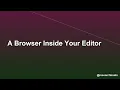 A Browser Inside Your Editor