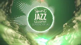 spirit jazz quartet i surrender all visualizer gospel jazz 2021