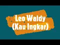 Leo Waldy - Kau Ingkar ( Dangdut Lawas )