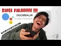 DIGOMBALIN ABIS ABISAN SAMA GOOGLE ASSISTANT !!!!