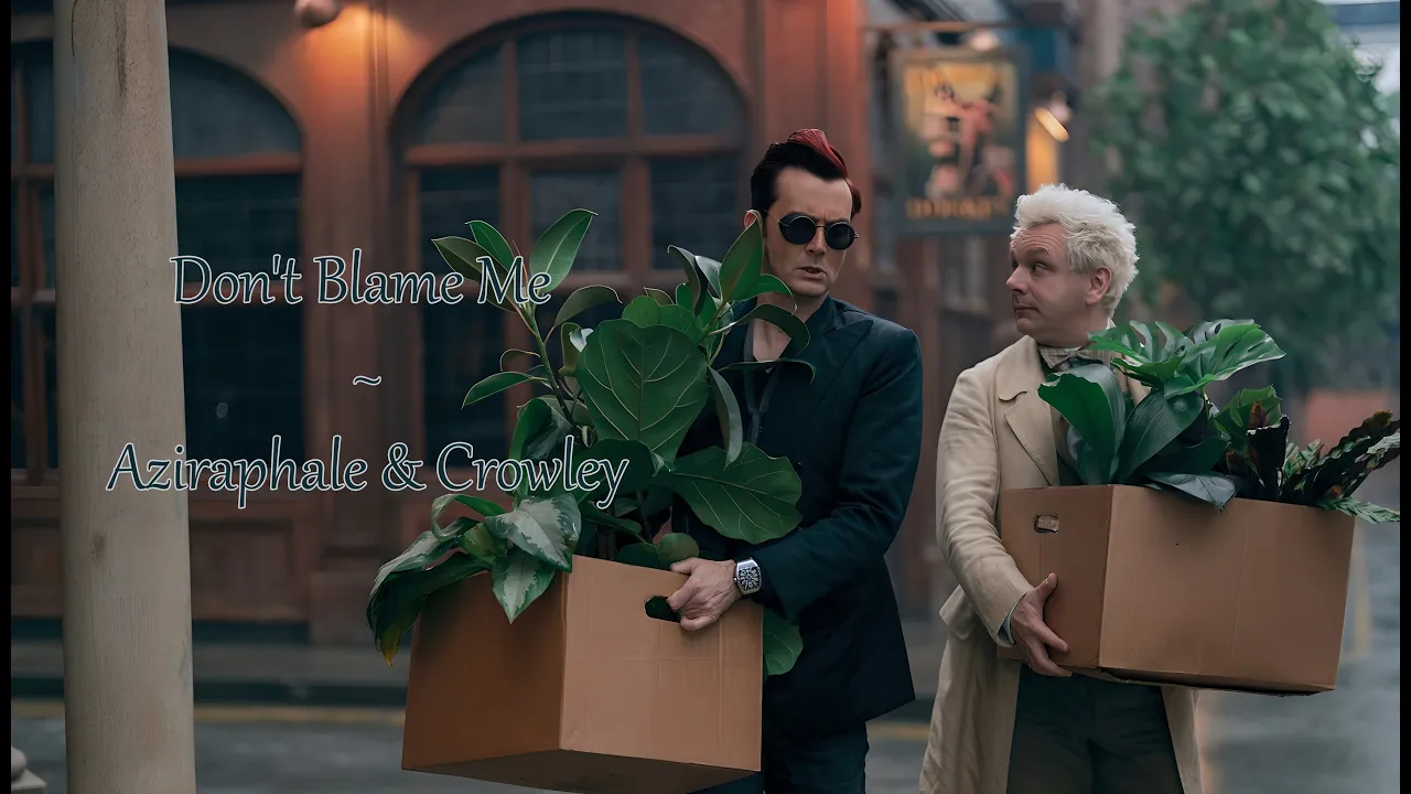 Don't Blame Me | Aziraphale & Crowley