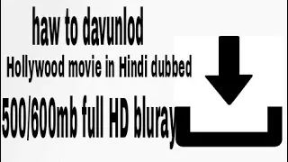 how to download hollywood movie in hindi dubbed 500 to 600 mb full hd bluray