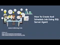 How To Create And Schedule Job Using SQL Server Agent