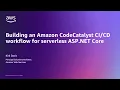Building an Amazon CodeCatalyst workflow for serverless ASP NET Core Amazon Web Services