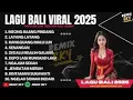 KOMPILASI LAGU POP BALI TERBARU DAN POPULER 2025 || LAGU BALI REMIX FULL ALBUM