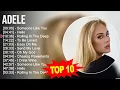 Download Lagu Adele 2023 MIX - Top 10 Best Songs  Greatest Hits  Full Album