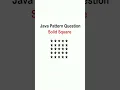 How to create Square Pattern in Java Java Pattern Question Solid Square Pattern