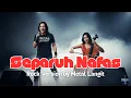 Download Lagu Separuh Nafas — Rock Cover Indonesia Paling Emosional, Bikin Merinding MP3