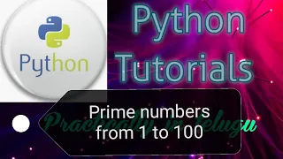Prime numbers from 1 to 100 in python Python tutorials in telugu