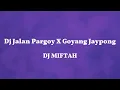 Download Lagu Dj Jalan Pargoy X Goyang Jaypong (DJ MIFTAH) #jedagjedugfullbass#fullbass#musikindonesia