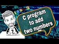C Program to add two numbers C programming tutorial Program 3