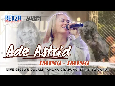 Download MP3 IMING - IMING (Cinta Salaki Batur) - ADE ASTRID | REXZA MUSIC 87 LIVE SMAN 12 GARUT - CISEWU
