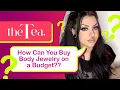 The Tea How To Shop for Body Jewelry on a Budget