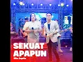Sekuat Apapun