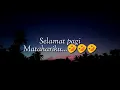 Download Lagu Story wa selamat pagi sayang ° bikin baper