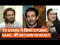 Download Lagu Hiten Tejwani, Sudha Chandran, Gaurav Chopra REACT to Kyunki Saas Bhi Kabhi Bahu Thi's return to TV