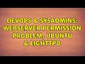 DevOps SysAdmins WebServer Permission problem Ubuntu Lighttpd 4 Solutions