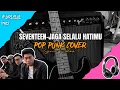 Download Lagu SEVENTEEN - JAGA SELALU HATIMU (POP PUNK VERSION)