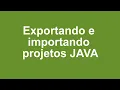 Exportando e importando projetos JAVA no Eclipse