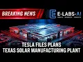 Tesla files plans for Texas solar manufacturing plant Explained E-Labs AI