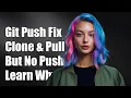 Git Push Issues Why You Can Clone and Pull but Can t Push Changes