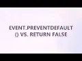 event preventDefault vs return false 9 SOLUTIONS