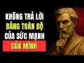 Lagu KHÔNG BAO GIỜ Đuổi theo, KHÔNG BAO GIỜ Cầu xin, KHÔNG BAO GIỜ Giải thích | Cuộc Sống Khắc Kỷ