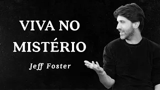 Jeff Foster - Live in the Mystery