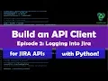 Build a Jira API Client in Python Ep 2