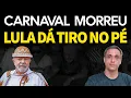 Lagu CARNAVAL MORREU - Maioria do Brasil é contra o Carnaval e LULA deu um tiro no pé