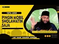 Lagu PINGIN MOBIL SHOLAWATIN SAJA  -  USTADZ SYAFIQ RIZA BASALAMAH